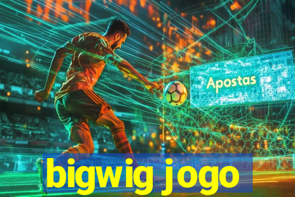 bigwig jogo